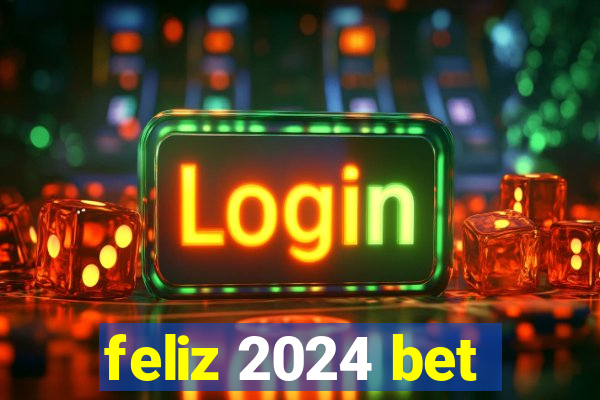 feliz 2024 bet